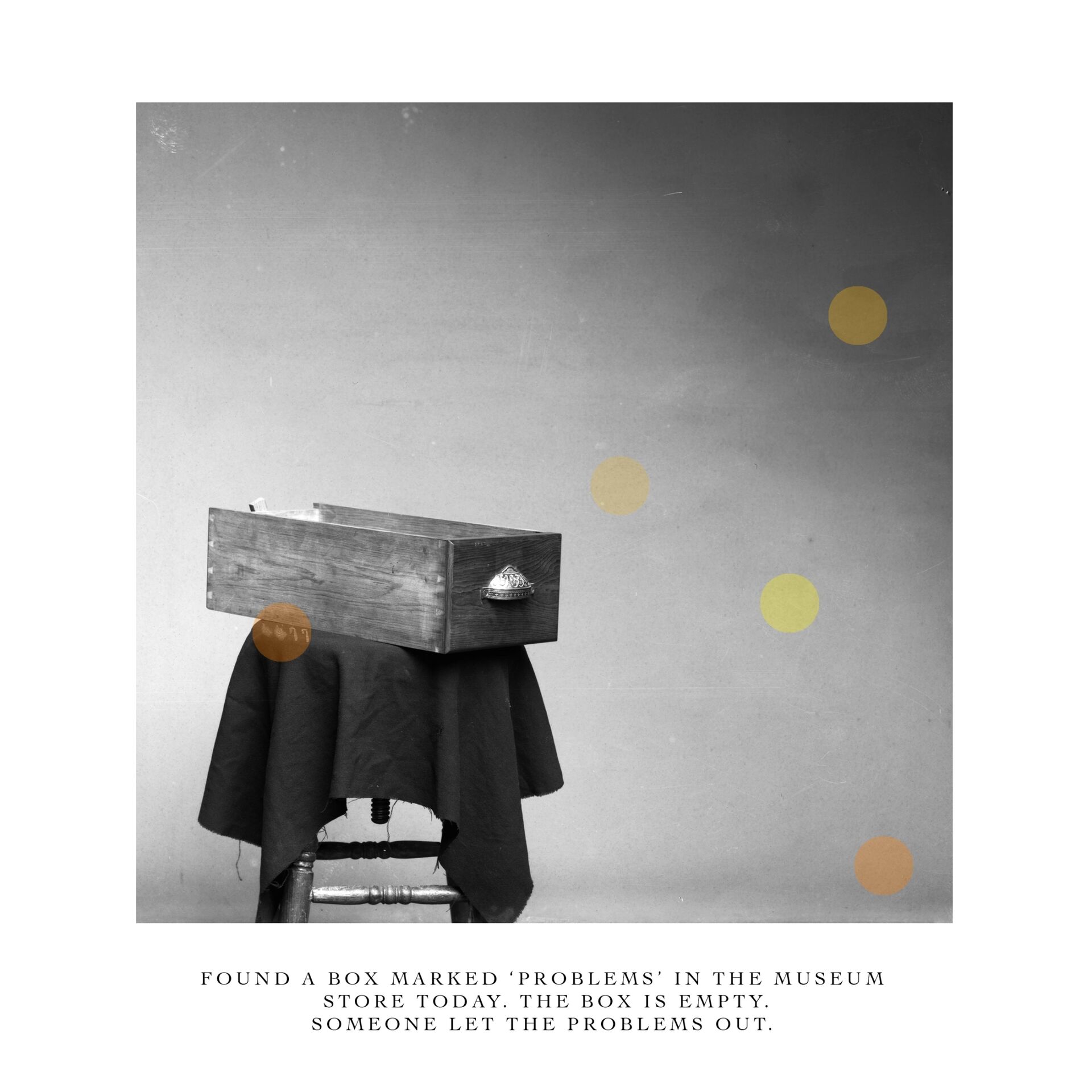 327 Found A Box Marked Problems In The Museum Store Today The Box Is Empty Someone Let The Problems Out